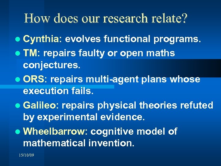 How does our research relate? Cynthia: evolves functional programs. TM: repairs faulty or open