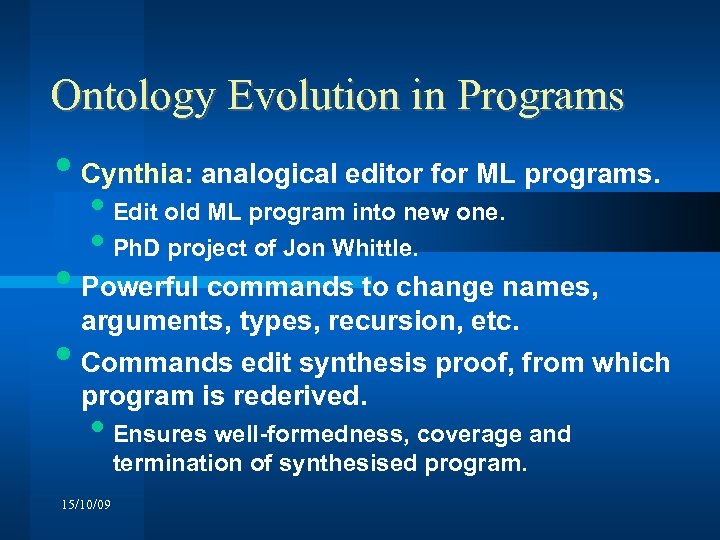 Ontology Evolution in Programs • Cynthia: analogical editor for ML programs. • Edit old