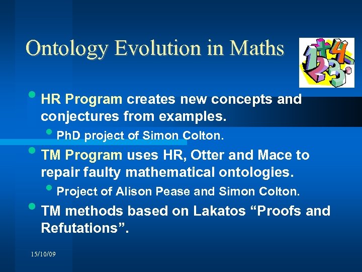 Ontology Evolution in Maths • HR Program creates new concepts and conjectures from examples.