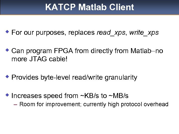 KATCP Matlab Client w For our purposes, replaces read_xps, write_xps w Can program FPGA