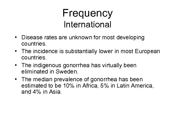 Frequency International • Disease rates are unknown for most developing countries. • The incidence