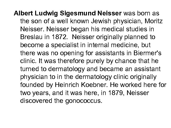 Albert Ludwig Sigesmund Neisser was born as the son of a well known Jewish