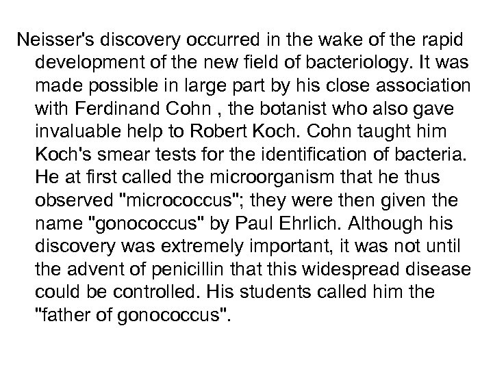 Neisser's discovery occurred in the wake of the rapid development of the new field