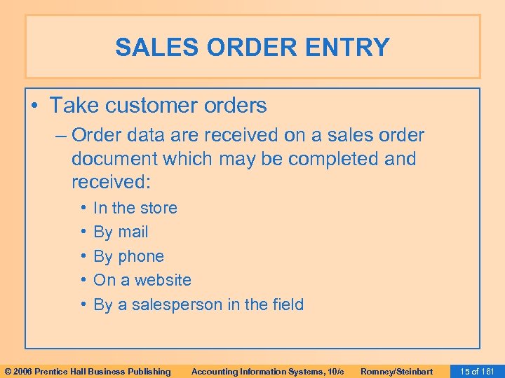 SALES ORDER ENTRY • Take customer orders – Order data are received on a