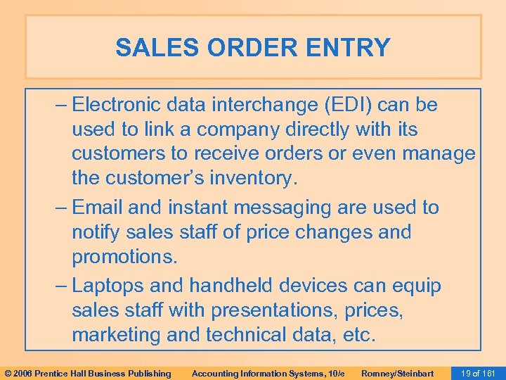 SALES ORDER ENTRY – Electronic data interchange (EDI) can be used to link a