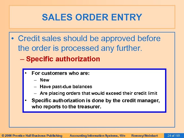 SALES ORDER ENTRY • Credit sales should be approved before the order is processed
