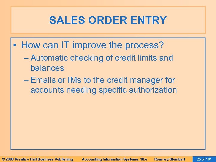 SALES ORDER ENTRY • How can IT improve the process? – Automatic checking of