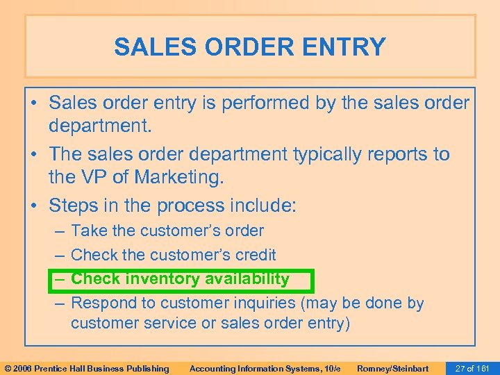 SALES ORDER ENTRY • Sales order entry is performed by the sales order department.