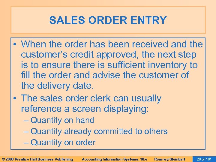 SALES ORDER ENTRY • When the order has been received and the customer’s credit