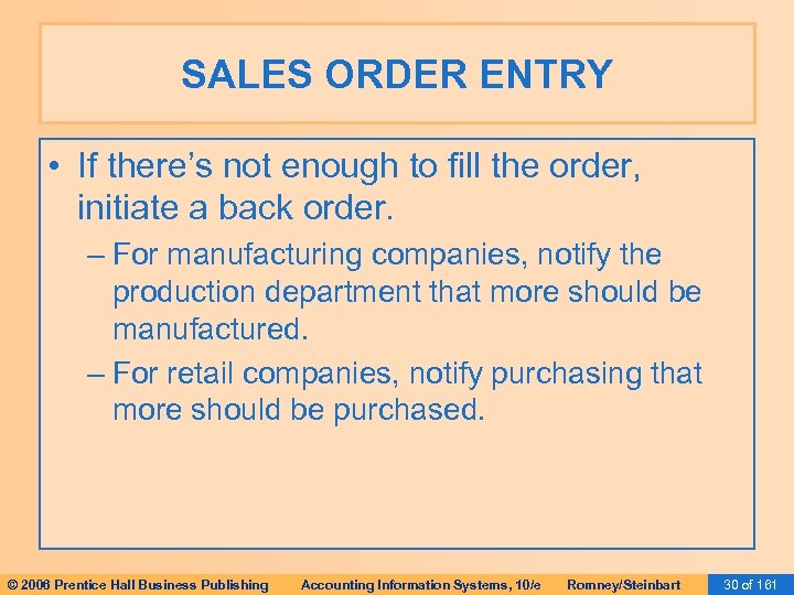 SALES ORDER ENTRY • If there’s not enough to fill the order, initiate a