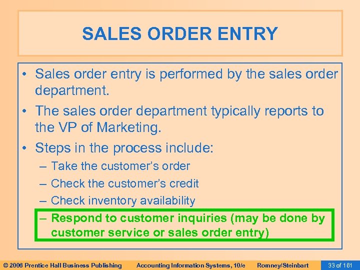SALES ORDER ENTRY • Sales order entry is performed by the sales order department.
