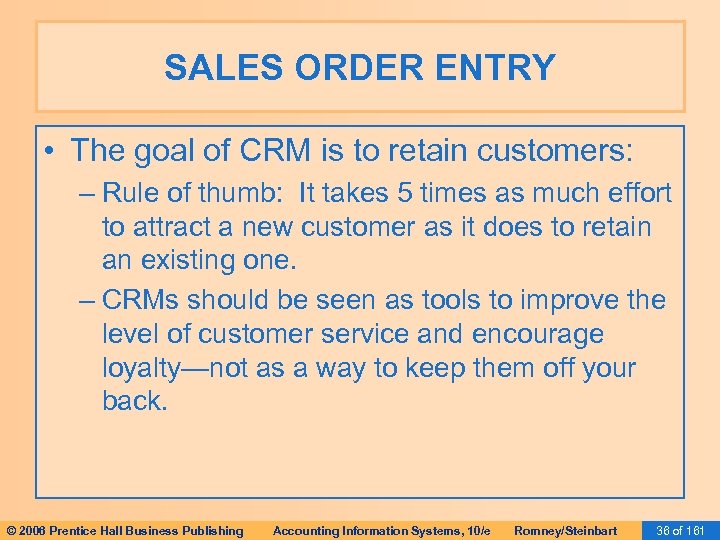 SALES ORDER ENTRY • The goal of CRM is to retain customers: – Rule