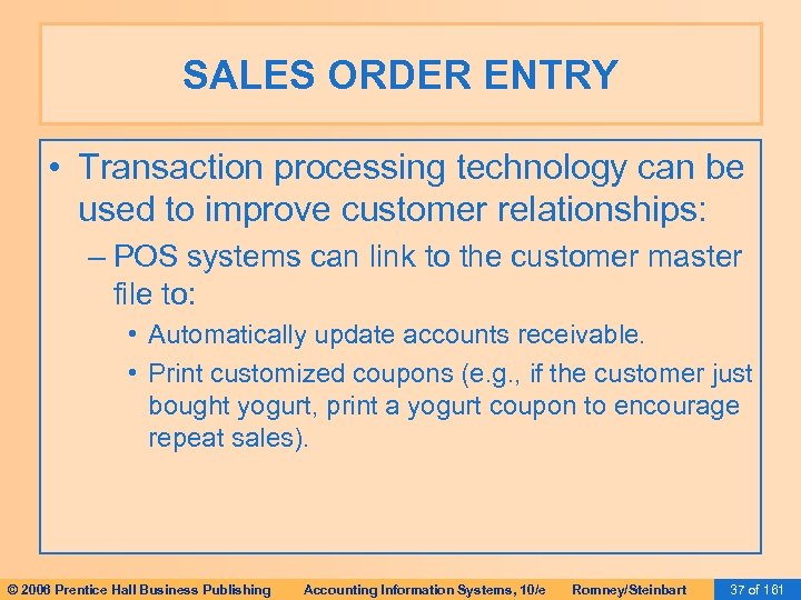 SALES ORDER ENTRY • Transaction processing technology can be used to improve customer relationships: