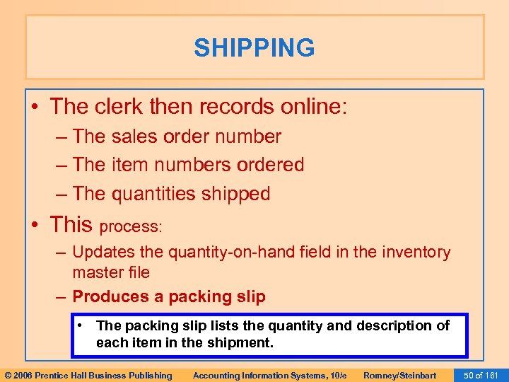 SHIPPING • The clerk then records online: – The sales order number – The