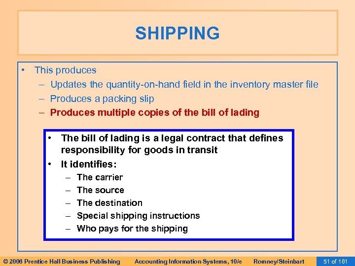 SHIPPING • This produces – Updates the quantity-on-hand field in the inventory master file