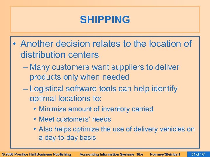SHIPPING • Another decision relates to the location of distribution centers – Many customers