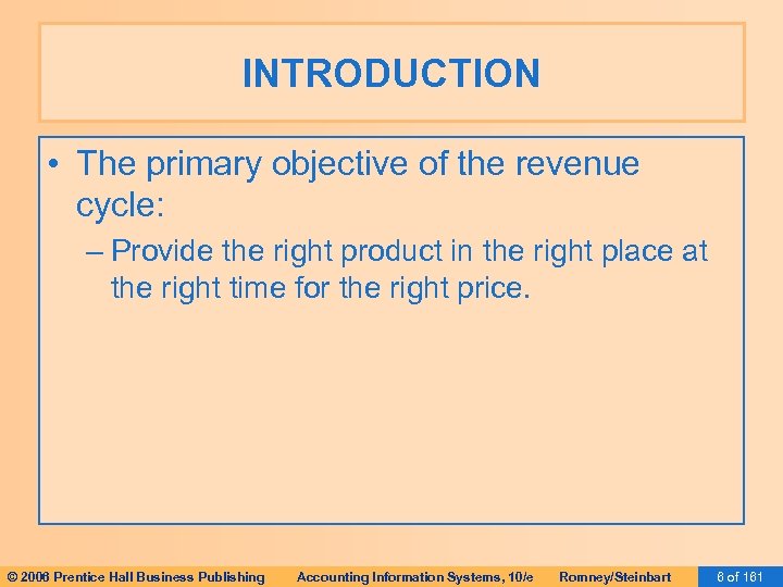 INTRODUCTION • The primary objective of the revenue cycle: – Provide the right product