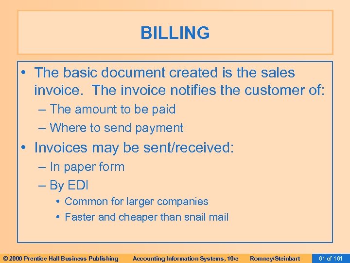 BILLING • The basic document created is the sales invoice. The invoice notifies the