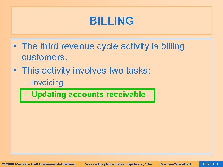 BILLING • The third revenue cycle activity is billing customers. • This activity involves