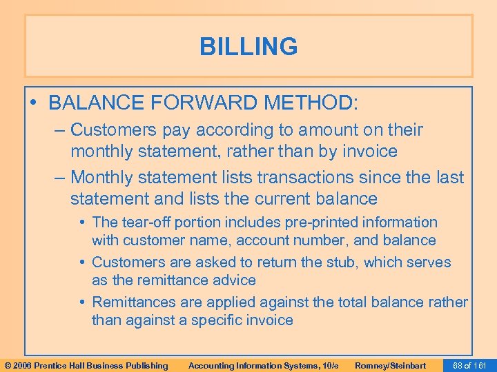 BILLING • BALANCE FORWARD METHOD: – Customers pay according to amount on their monthly