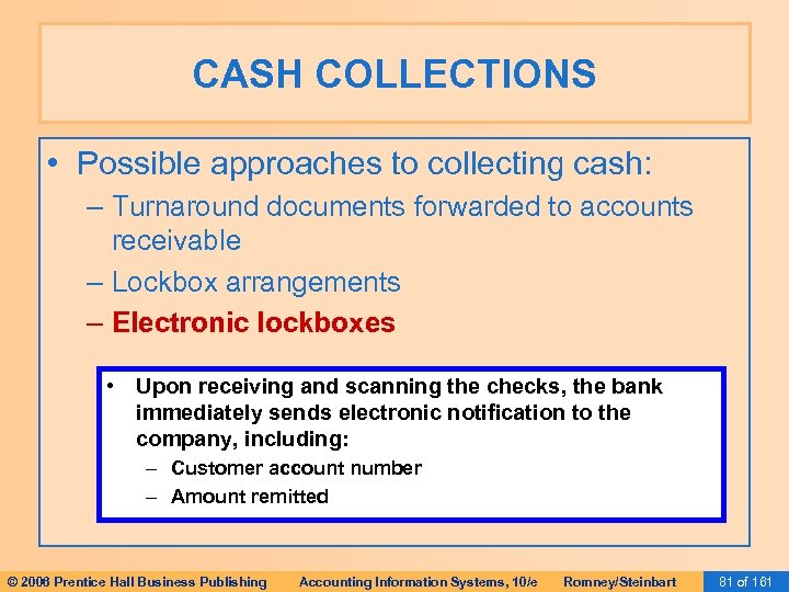 CASH COLLECTIONS • Possible approaches to collecting cash: – Turnaround documents forwarded to accounts
