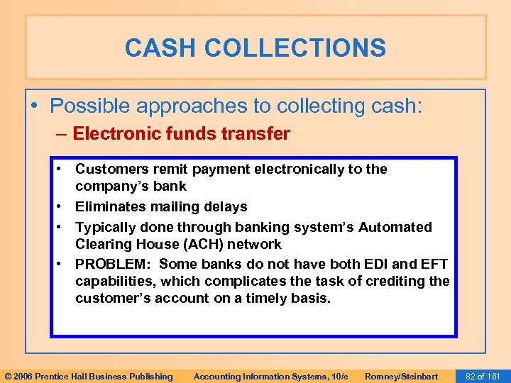 CASH COLLECTIONS • Possible approaches to collecting cash: – Electronic funds transfer • Customers