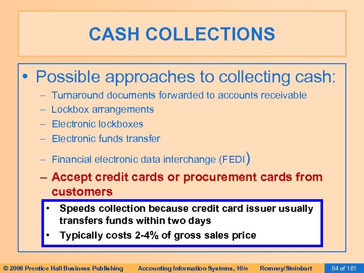 CASH COLLECTIONS • Possible approaches to collecting cash: – – Turnaround documents forwarded to