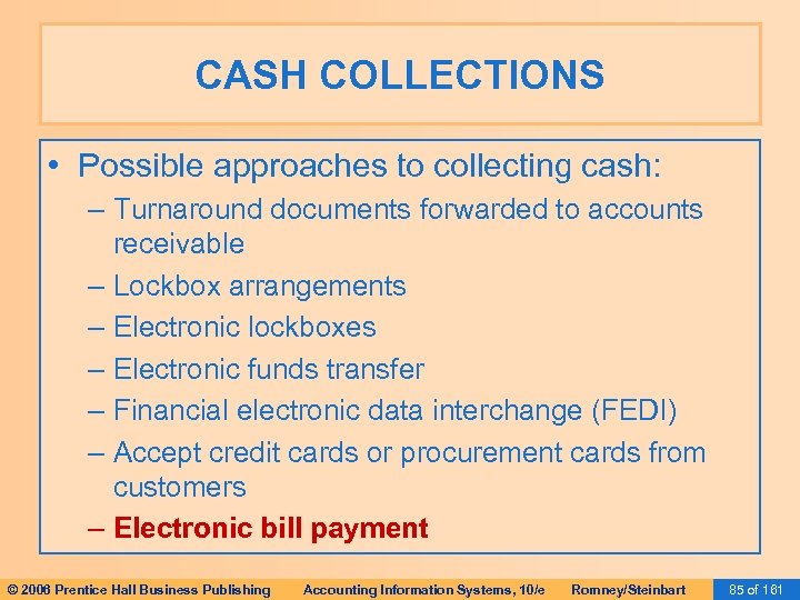 CASH COLLECTIONS • Possible approaches to collecting cash: – Turnaround documents forwarded to accounts