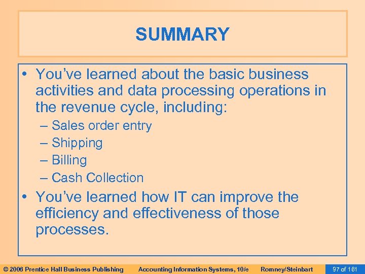 SUMMARY • You’ve learned about the basic business activities and data processing operations in
