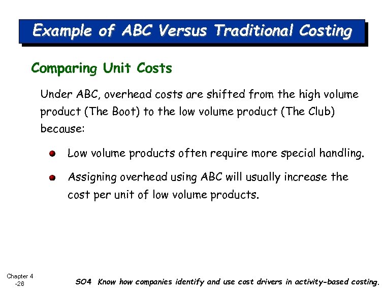 Example of ABC Versus Traditional Costing Comparing Unit Costs Under ABC, overhead costs are