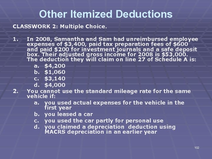 Other Itemized Deductions CLASSWORK 2: Multiple Choice. 1. 2. In 2008, Samantha and Sam