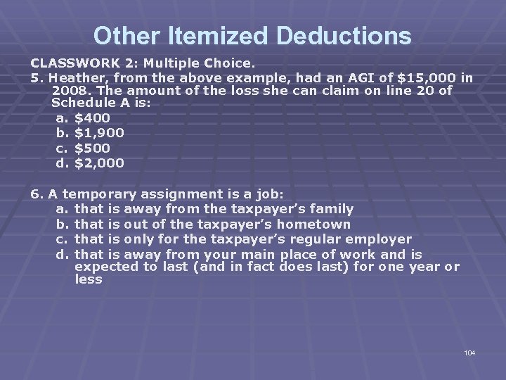 Other Itemized Deductions CLASSWORK 2: Multiple Choice. 5. Heather, from the above example, had
