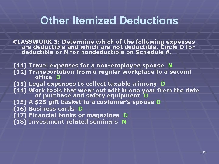 Other Itemized Deductions CLASSWORK 3: Determine which of the following expenses are deductible and