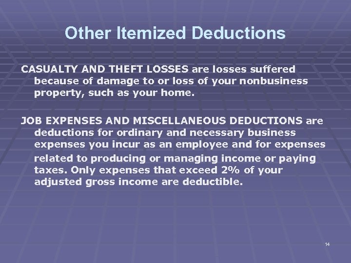 Other Itemized Deductions CASUALTY AND THEFT LOSSES are losses suffered because of damage to