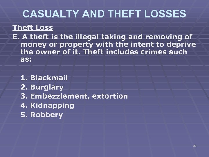 CASUALTY AND THEFT LOSSES Theft Loss E. A theft is the illegal taking and