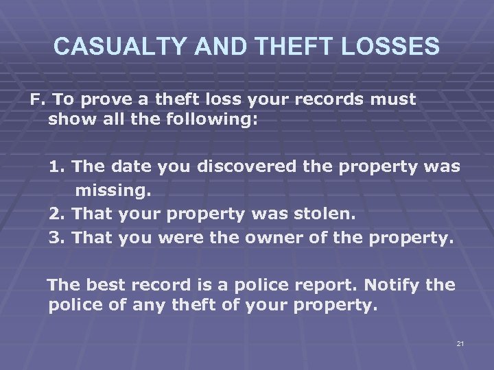CASUALTY AND THEFT LOSSES F. To prove a theft loss your records must show