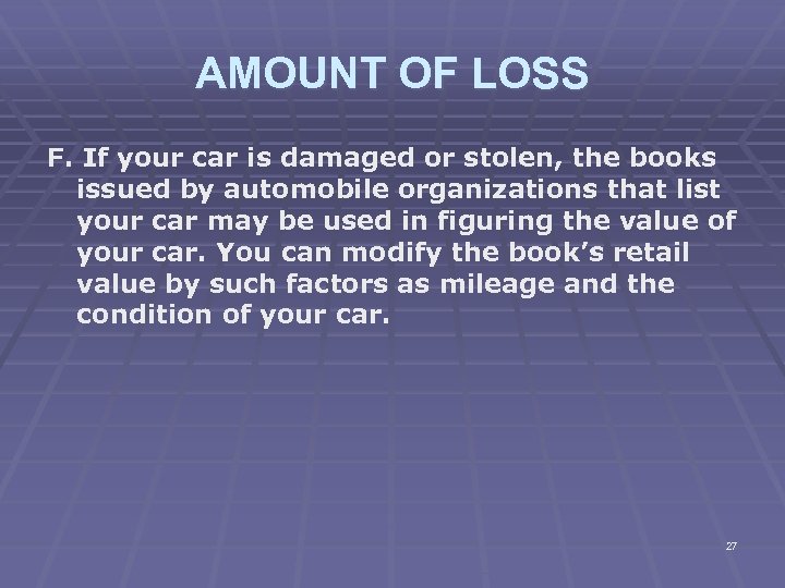 AMOUNT OF LOSS F. If your car is damaged or stolen, the books issued