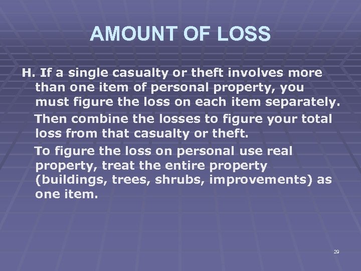 AMOUNT OF LOSS H. If a single casualty or theft involves more than one