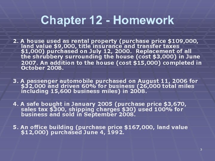 Chapter 12 - Homework 2. A house used as rental property (purchase price $109,
