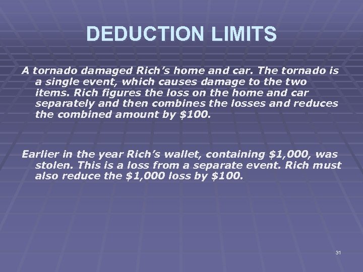 DEDUCTION LIMITS A tornado damaged Rich’s home and car. The tornado is a single