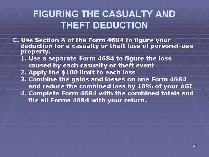 FIGURING THE CASUALTY AND THEFT DEDUCTION C. Use Section A of the Form 4684