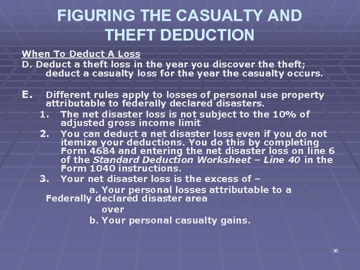 FIGURING THE CASUALTY AND THEFT DEDUCTION When To Deduct A Loss D. Deduct a