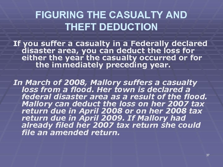 FIGURING THE CASUALTY AND THEFT DEDUCTION If you suffer a casualty in a Federally