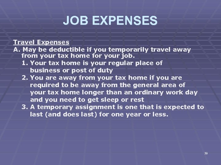 JOB EXPENSES Travel Expenses A. May be deductible if you temporarily travel away from