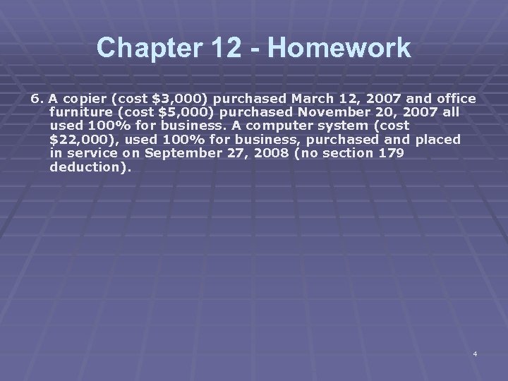 Chapter 12 - Homework 6. A copier (cost $3, 000) purchased March 12, 2007