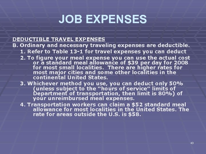 JOB EXPENSES DEDUCTIBLE TRAVEL EXPENSES B. Ordinary and necessary traveling expenses are deductible. 1.