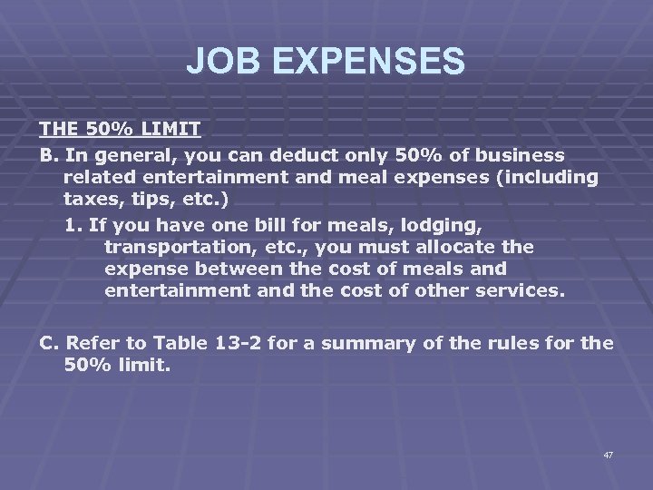 JOB EXPENSES THE 50% LIMIT B. In general, you can deduct only 50% of