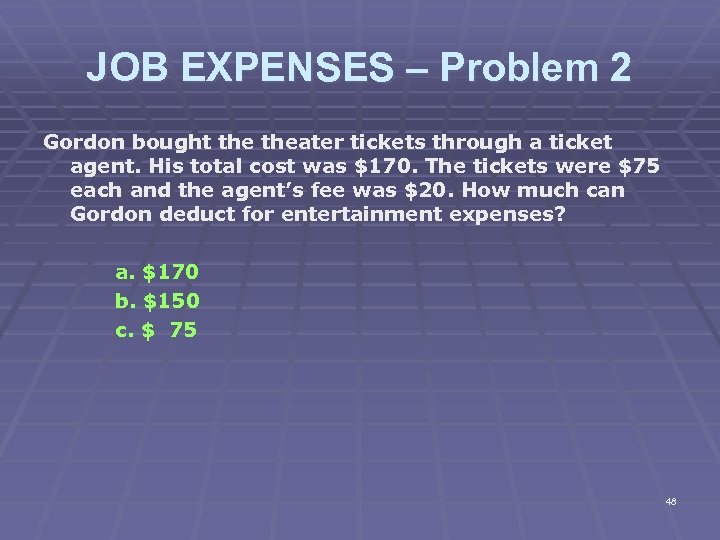 JOB EXPENSES – Problem 2 Gordon bought theater tickets through a ticket agent. His