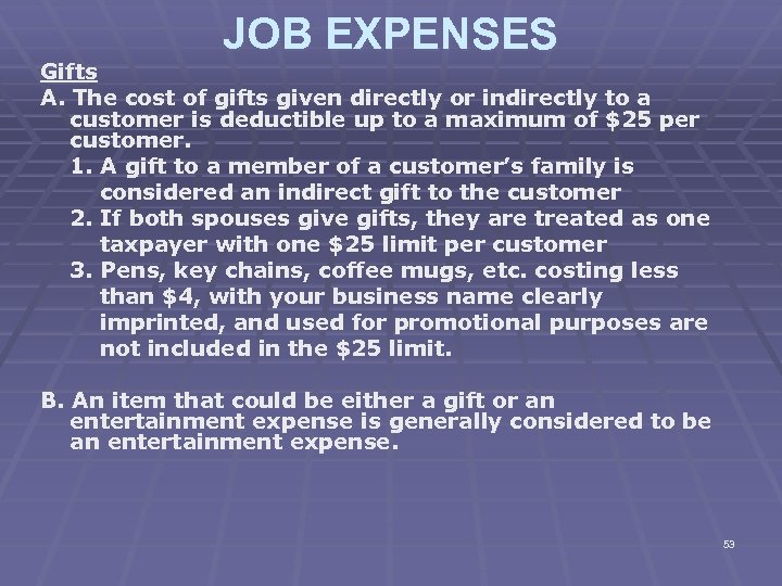 JOB EXPENSES Gifts A. The cost of gifts given directly or indirectly to a