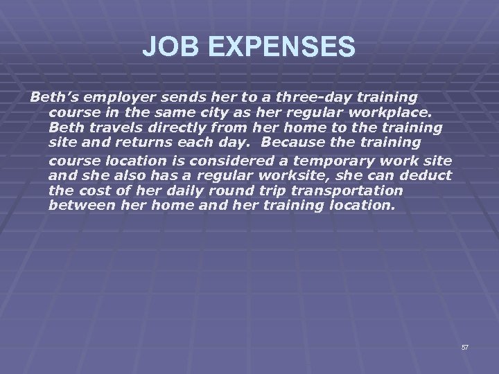 JOB EXPENSES Beth’s employer sends her to a three-day training course in the same